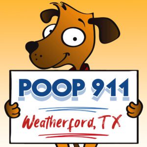 POOP 911 Weatherford, Texas Pooper Scooper Service yard sign being held by a happy brown dog.